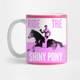 Ride The Shiny Pony Mug